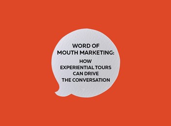 Word of Mouth Marketing: How Experiential Tours Can Drive the Conversation