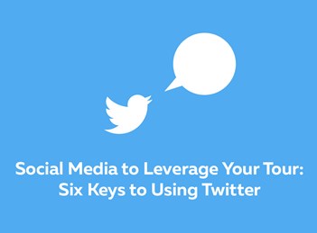 Social Media to Leverage Your Tour: Six Keys to Using Twitter 